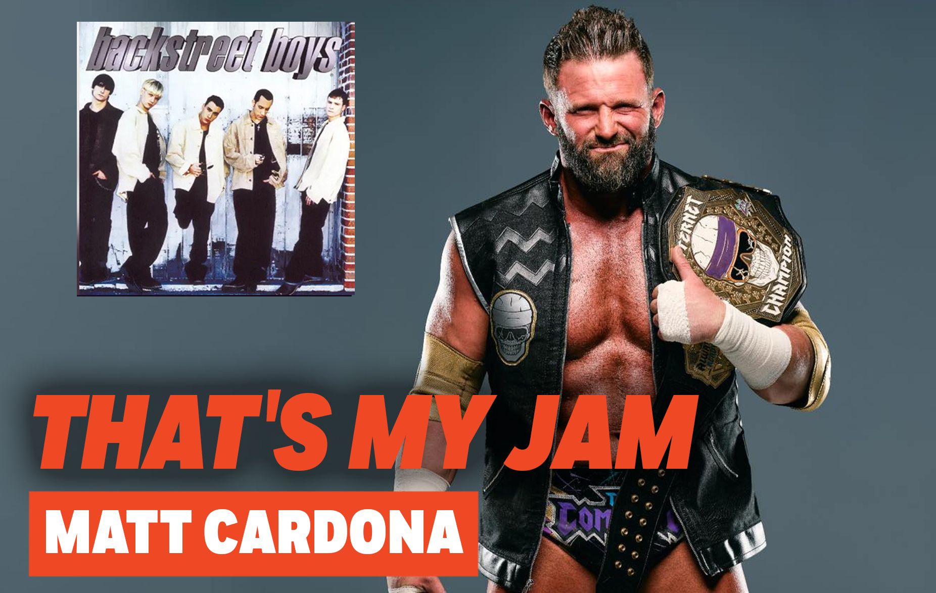 Matt Cardona’s Playlist Features Backstreet Boys, Creed, Linkin Park… and more Backstreet Boys